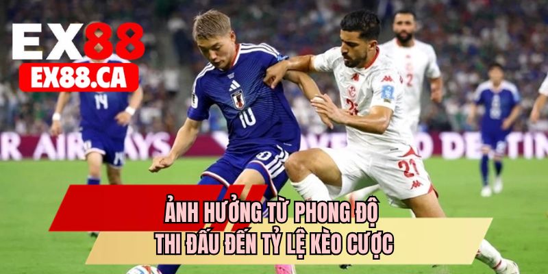 Ảnh hưởng từ phong độ thi đấu đến tỷ lệ kèo cược