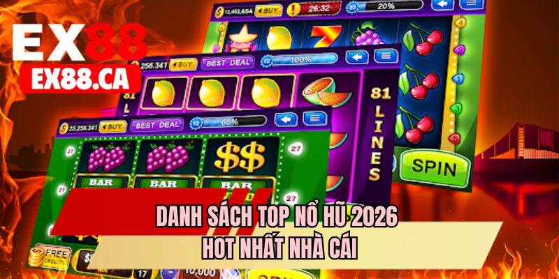 Danh sách top nổ hũ 2026 hot nhất nhà cái