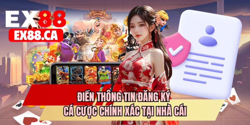 Điền thông tin đăng ký cá cược chính xác tại nhà cái