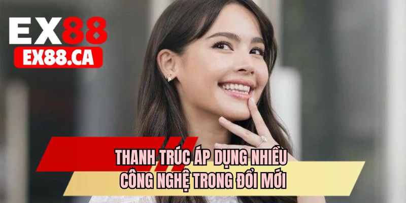 Thanh Trúc áp dụng nhiều công nghệ trong đổi mới