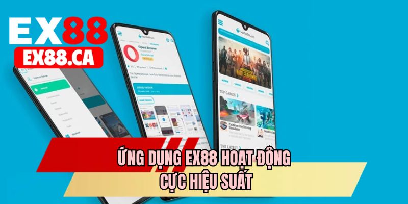 Ứng dụng EX88 hoạt động cực hiệu suất